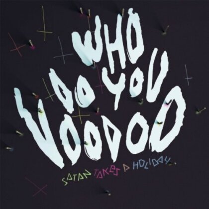 Satan Takes A Holiday - Who Do You Voodoo (LP)
