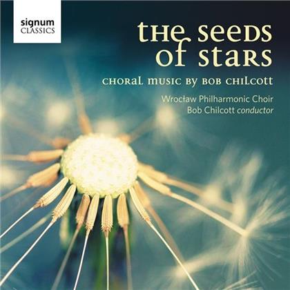 Bob Chilcott (*1955) & Wroclaw Philharmonic Choir - The Seeds Of Stars