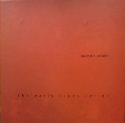 Giancarlo Toniutti - Early Tapes Period (4 LPs)