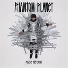 Phantom Planet - Raise The Dead (LP)