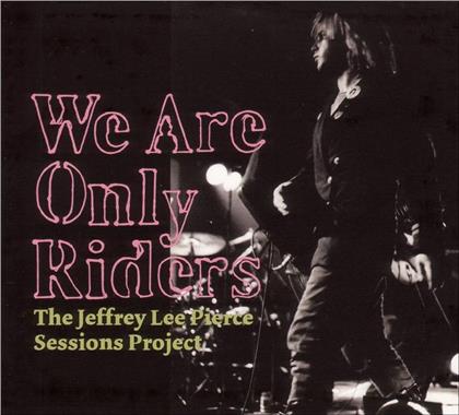 Tribute To Jeffrey Lee Pierce - We Are Only Riders (2 LPs)