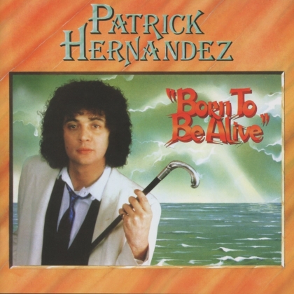 Patrick Hernandez - Born To Be Alive (Expanded Edition, Remastered)