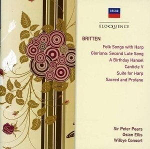 Sir Peter Pears, Osian Ellis, Benjamin Britten (1913-1976) & Wilbye Consort - Folk Songs With Harp, Gloriana: Second Lute Song, Bithday Hansel, Canticle V, Suite For Harp, Sacred And Profane - Eloquence (2 CDs)
