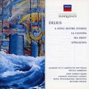 John Shirley-Quirk, London Symphony Chorus, Frederick Delius (1862-1934), Sir Neville Marriner, Richard Hickox, … - A Song Before Sunrise, La Calinda, Sea Drift, Appalachia - Eloquence