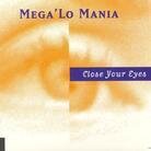 Mega'lo Mania - Close Your Eyes