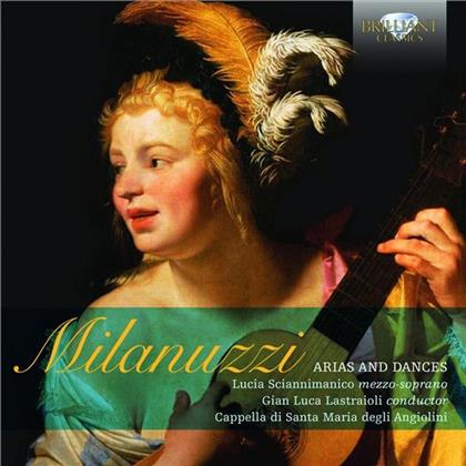 Carlo Milanuzzi (1590-1647), Lucia Sciannimanico, Gian Luca Lastraioli, Capella di Santa Maria degli Angiolini, Carlo Milanuzzi (1590-1647), … - Arien & Taenze - Arias and Dances