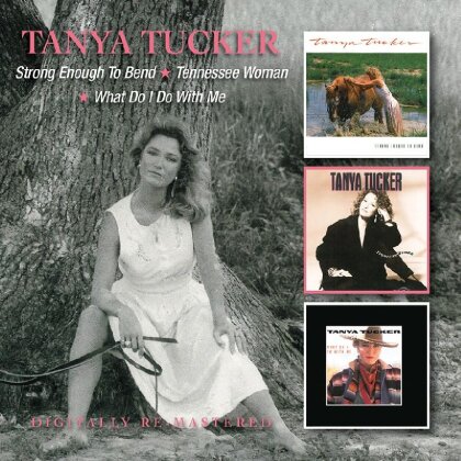 Tanya Tucker - Strong Enough To Bend/Tennessee Woman/What Do I Do With Me (2 CDs)