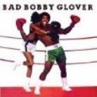 Bobby Glover - Bad Bobby Glover (LP)