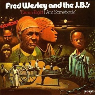 Fred Wesley & J.B. Horns (Jb's) - Damn Right I Am Somebody (LP)