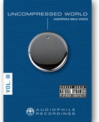 Uncompressed World - Volume III - Audiophile Male Voices