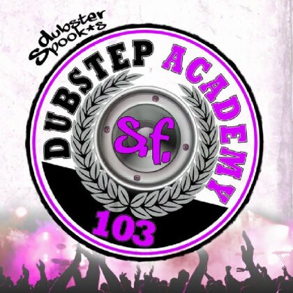 Dubstep Academy - Various - 103 - S.F. - San Francisco