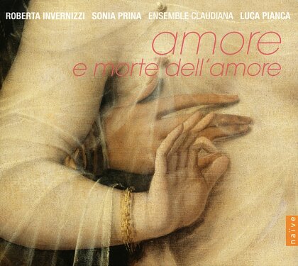 Roberta Invernizzi, Sonia Prina, Ensemble Claudiana, Claudio Monteverdi (1567-1643), Benedetto Marcello (1686-1739), … - Amore e Morte dell'amore