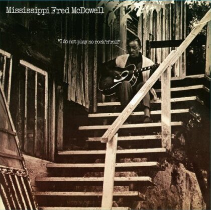 Mississippi Fred McDowell - I Do Not Play No Rock N Roll (LP)