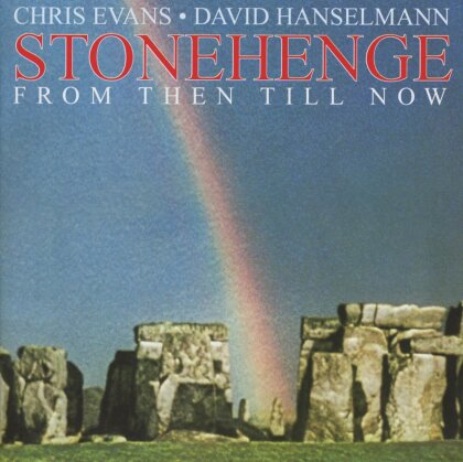 Chris Evans & David Hanselmann - Stonehenge - From Then Till Now