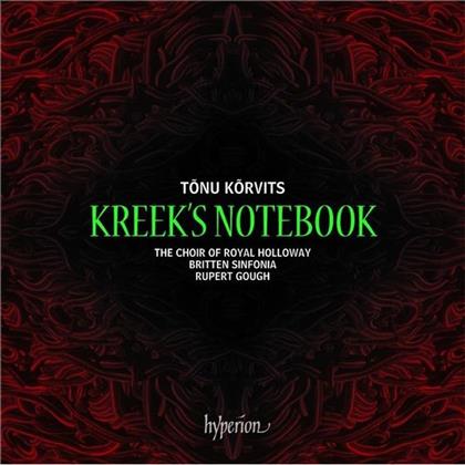 Choir Of Royal Holloway, Tönu Körvits (*1969), Rupert Gough & Britten Sinfonia - Kreek's Notebook