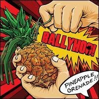 Ballyhoo - Pineapple Grenade (Digipack)