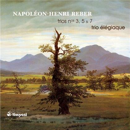 Trio Elegiaque, Napoléon-Henri Reber (1807-1880), Laurent Le Flecher, Virginie Constant, Napoléon-Henri Reber (1807-1880), … - Trios Nr. 3, 5 & 7