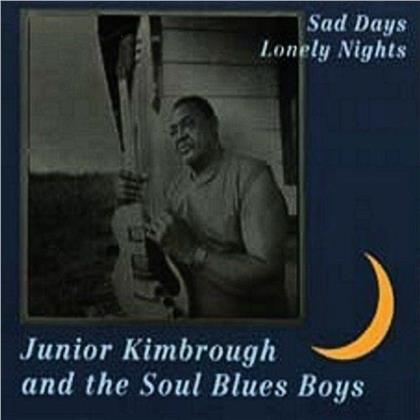 Junior Kimbrough - Sad Days Lonely Nights (New Version)