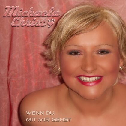 Michaela Christ - Wenn Du Mit Mir Gehst
