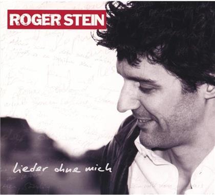 Stein Roger - Lieder Ohne Mich