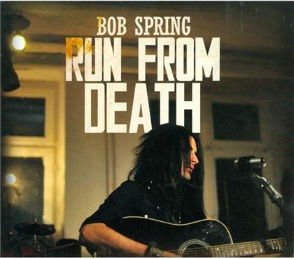 Bob Spring - Run From Death