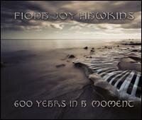 Fiona Joy Hawkins - 600 Years In A Moment