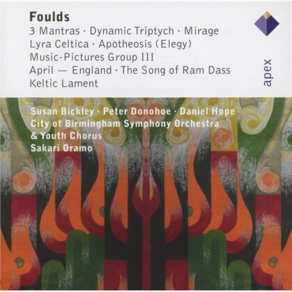 Susan Bickley, Peter Donohoe, Daniel Hope, John Foulds (1880-1939), Sakari Oramo, … - Orchestral Works - 3 Mantras. Dynamic Triptych. Mirage. Lyra Celtica. Apotheosis - Elegy. Music - Pictures Group III. April - England. The Song of Ram Dass. Keltic Lament (2 CDs)
