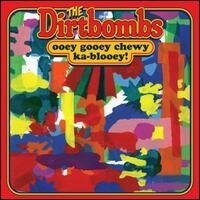 The Dirtbombs - Ooey Gooey Chwey Ka-Blooey