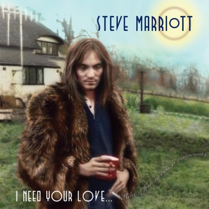 Steve Marriott - I Need Your Love... (Like A Fish Needs A Raincoat) (2 CD)