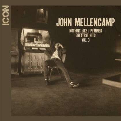 John Mellencamp - Icon - Nothing Like I Planed (Greatest Hits Vol.3)