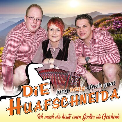 Die Huafschneida - Ich Mach Dir Heute Einen Jodler
