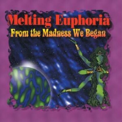 Melting Euphoria - From The Madness We Began