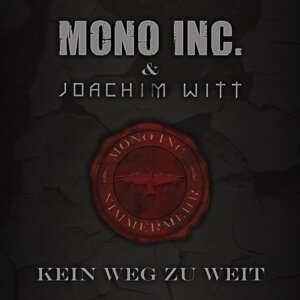 Mono Inc., Joachim Witt & Mono Inc. & Joachim Witt - Kein Weg Zu Weit