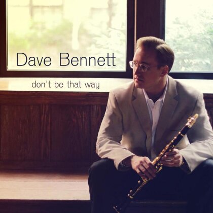 Dave Bennett - Don't Be That Way