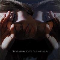 Clara Hill - Walk The Distance (2 LP + CD)