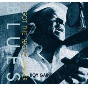 Roy Gaines - I Got The T-Bone Walker (2 LPs)
