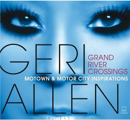Geri Allen - Grand River Crossings: Motown & Motor City