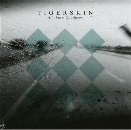 Tigerskin - All Those Goodbyes