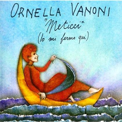 Ornella Vanoni - Meticci - Io Mi Fermo Qui