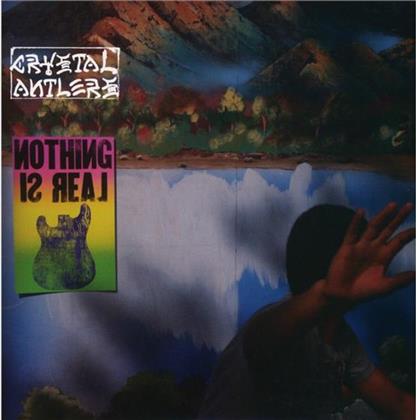 Crystal Antlers - Nothing Is Real