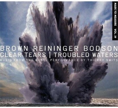 Steven Brown, Blaine Reininger & Bodson Maxime - Clear Tears / Troubled Waters