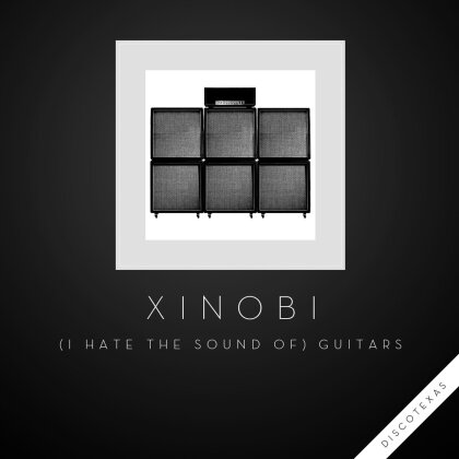 Xinobi - (I Hate The Sound Of) Guitars (LP)