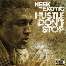 Neek The Exotic - Hustle Don't Stop