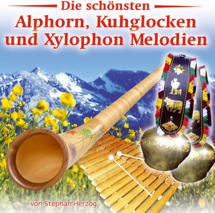 Stephan Herzog - Die Schönsten Alphorn, Kuhglocken & Xylophon Melodien