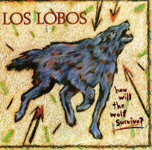Los Lobos - How Will The Wolf Survive - Music On Vinyl (LP)