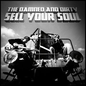Damned And Dirty - Sell Your Soul