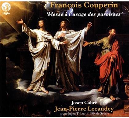 Joseph Cabre, François Couperin Le Grand (1668-1733) & Jean-Pierre Lecaudey - Messe A L'usage Des Paroisses