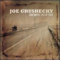 Joe Grushecky - Somewhere East Of Eden
