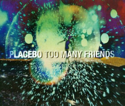 Placebo - Too Many Friends - 2 Track