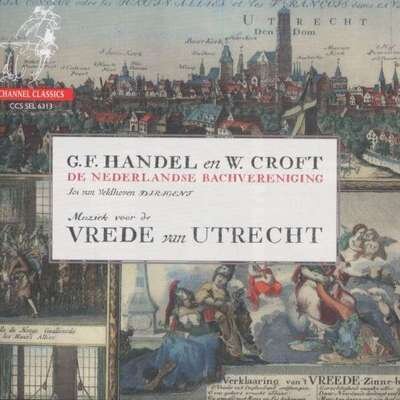 Georg Friedrich Händel (1685-1759), William Croft (1678-1727), Jos van Veldhoven & De Nederlandse Bachvereniging - Muiziek voor de Vrede van Utrecht - Te Deum HWV 278, Jubilate HWV 279, Ode for the Peace of Utrecht